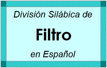 Divisão Silábica de Filtro em Espanhol