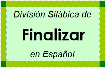 División Silábica de Finalizar en Español