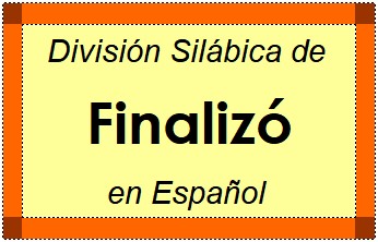 División Silábica de Finalizó en Español