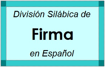 Divisão Silábica de Firma em Espanhol