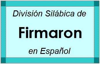 División Silábica de Firmaron en Español