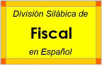 División Silábica de Fiscal en Español