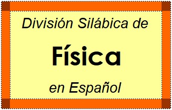 Divisão Silábica de Física em Espanhol