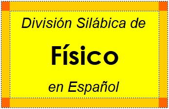 División Silábica de Físico en Español