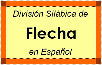 Divisão Silábica de Flecha em Espanhol