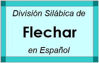 Divisão Silábica de Flechar em Espanhol