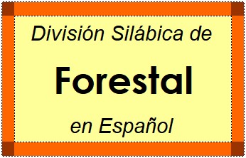Divisão Silábica de Forestal em Espanhol