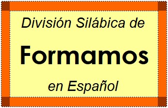 Divisão Silábica de Formamos em Espanhol