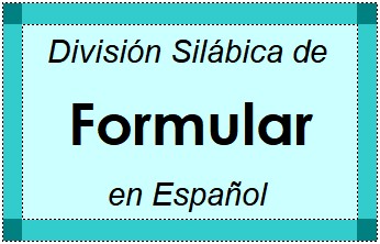 Divisão Silábica de Formular em Espanhol