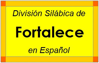 Divisão Silábica de Fortalece em Espanhol
