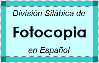 División Silábica de Fotocopia en Español