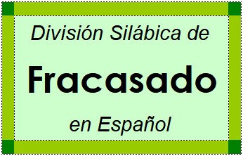 Divisão Silábica de Fracasado em Espanhol
