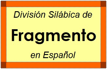 División Silábica de Fragmento en Español