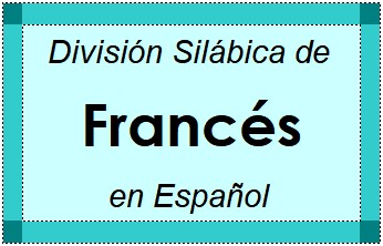 Divisão Silábica de Francés em Espanhol