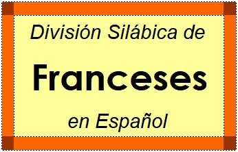 Divisão Silábica de Franceses em Espanhol