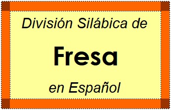 Divisão Silábica de Fresa em Espanhol