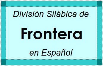 División Silábica de Frontera en Español