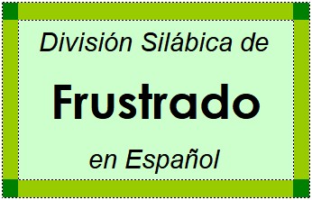 Divisão Silábica de Frustrado em Espanhol