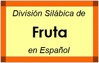 Divisão Silábica de Fruta em Espanhol