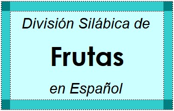Divisão Silábica de Frutas em Espanhol