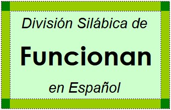Divisão Silábica de Funcionan em Espanhol