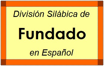 Divisão Silábica de Fundado em Espanhol