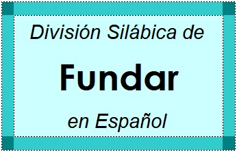 División Silábica de Fundar en Español