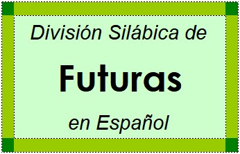Divisão Silábica de Futuras em Espanhol