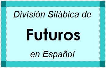 División Silábica de Futuros en Español