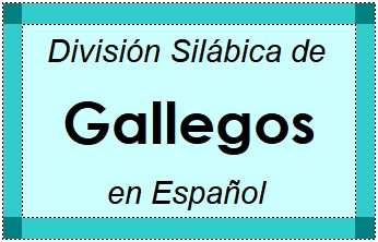 Divisão Silábica de Gallegos em Espanhol