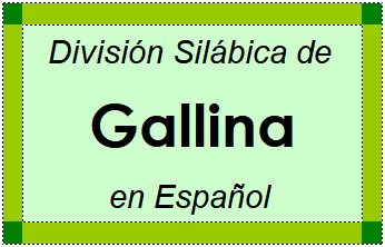 División Silábica de Gallina en Español