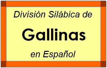 División Silábica de Gallinas en Español