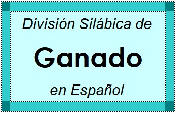 División Silábica de Ganado en Español