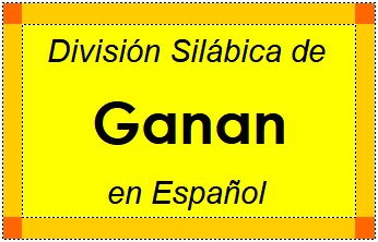 Divisão Silábica de Ganan em Espanhol