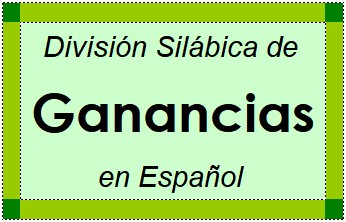 Divisão Silábica de Ganancias em Espanhol