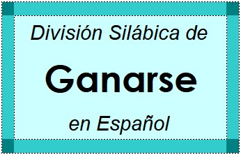 División Silábica de Ganarse en Español