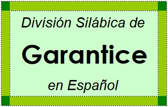 Divisão Silábica de Garantice em Espanhol