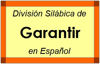 División Silábica de Garantir en Español