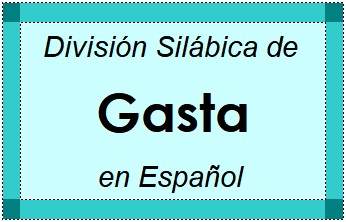 Divisão Silábica de Gasta em Espanhol
