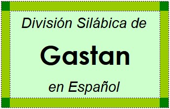 Divisão Silábica de Gastan em Espanhol