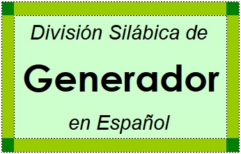 Divisão Silábica de Generador em Espanhol
