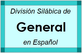 Divisão Silábica de General em Espanhol