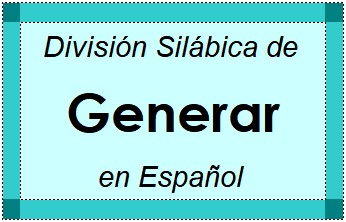 Divisão Silábica de Generar em Espanhol