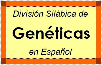 División Silábica de Genéticas en Español