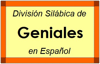 Divisão Silábica de Geniales em Espanhol