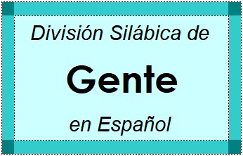Divisão Silábica de Gente em Espanhol
