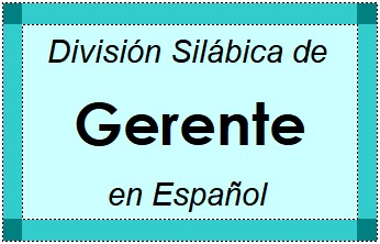 Divisão Silábica de Gerente em Espanhol
