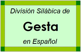Divisão Silábica de Gesta em Espanhol