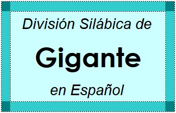División Silábica de Gigante en Español