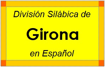 Divisão Silábica de Girona em Espanhol